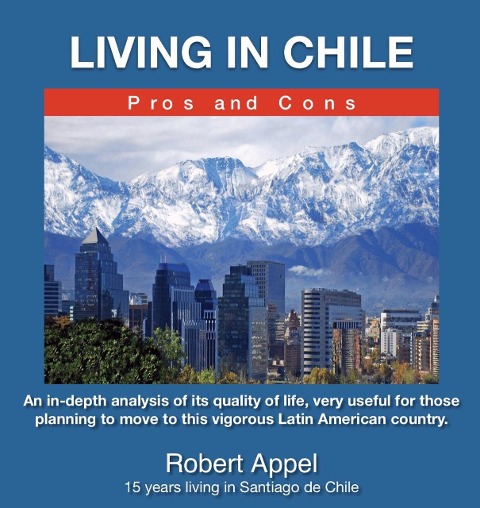 Living in Chile ( Pros and Cons) - Robert Appel