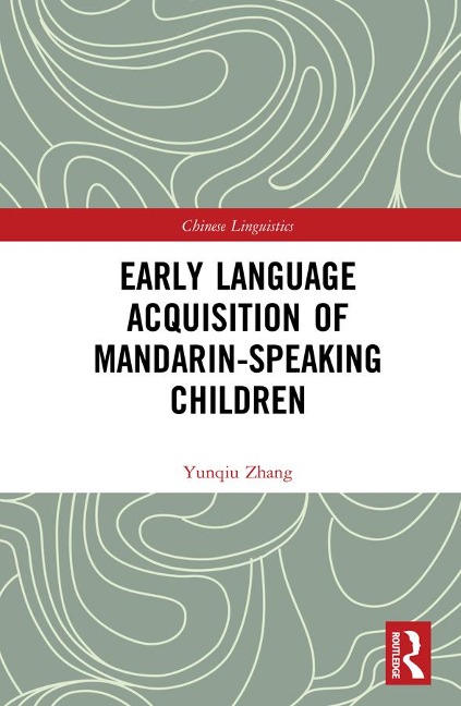 Early Language Acquisition of Mandarin-Speaking Children - Yunqiu Zhang