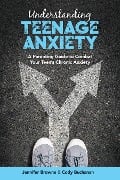 Cover-Bild zum Titel 'Understanding Teenage Anxiety' von 'Jennifer Browne, Cody Buchanan'