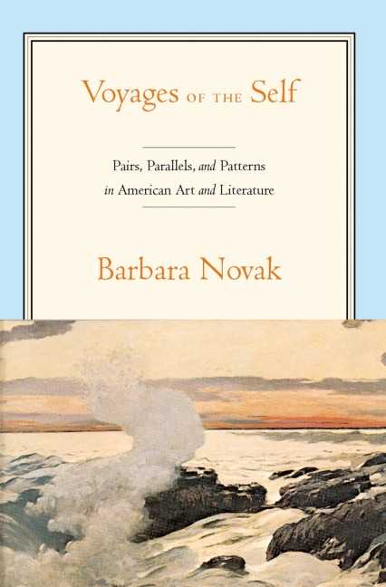 Voyages of the Self - Barbara Novak