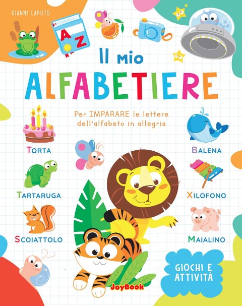Il mio alfabetiere. Per imparare le lettere dell'alfabeto in allegria - Gianni Caputo