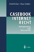 Casebook Internetrecht - Claas Hanken, Detlef Kröger