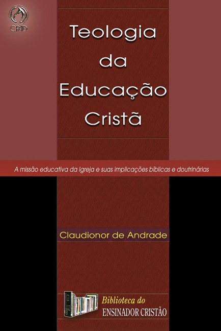 Teologia da Educação Cristã - Claudionor de Andrade