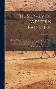 Cover-Bild zum Titel 'The Survey of Western Palestine: Memoir On the Physical Geology and Geography of Arabia Petræa, Palestine, and Adjoining Districts, With Special Refer' von 'Edward Hull'