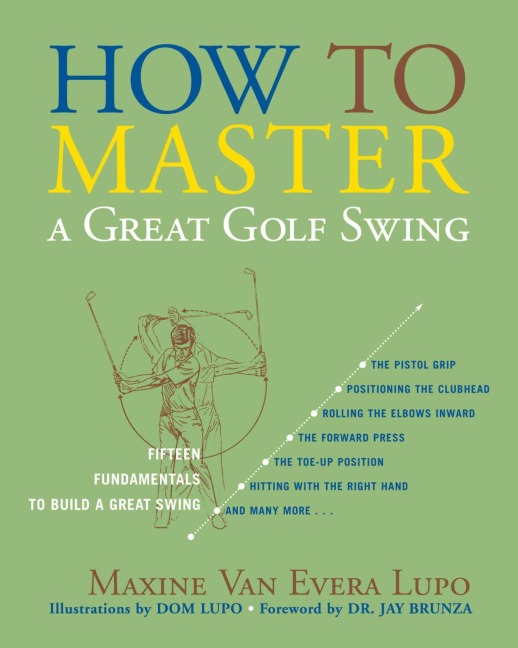 How to Master a Great Golf Swing - Maxine Van Evera Lupo