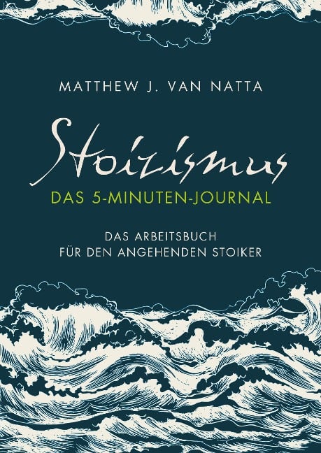 Stoizismus - Das 5-Minuten-Journal - Matthew van Natta