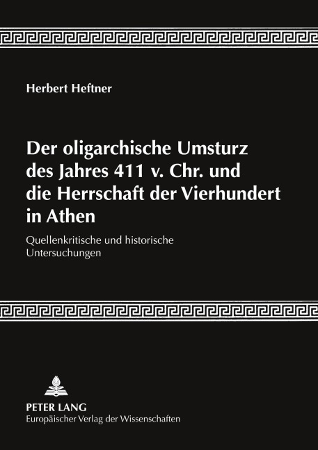 Der oligarchische Umsturz des Jahres 411 v. Chr. und die Herrschaft der Vierhundert in Athen - Herbert Heftner