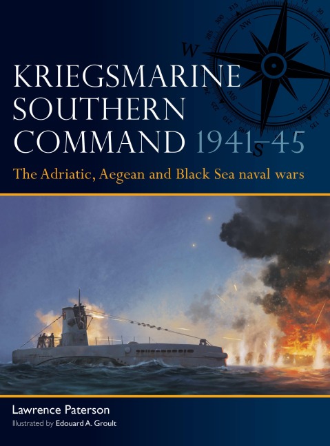 Kriegsmarine Southern Command 1941-45 - Lawrence Paterson