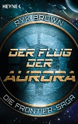 Cover-Bild zum Titel 'Der Flug der Aurora - Die Frontier-Saga (1)' von 'Ryk Brown'