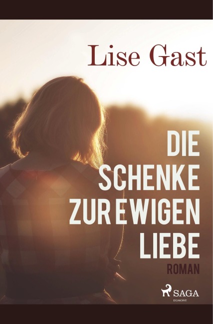 Die Schenke zur ewigen Liebe - Lise Gast