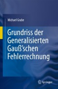 Cover-Bild zum Titel 'Grundriss der Generalisierten Gauß'schen Fehlerrechnung' von 'Michael Grabe'