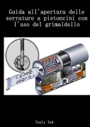 Cover-Bild zum Titel 'Guida all'apertura delle serrature a pistoncini con l'uso del grimaldello' von 'Tooly Ted'