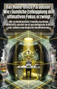 Cover-Bild zum Titel 'Das Home-Office Paradoxon: Wie räumliche Entkopplung den ultimativen Fokus erzwingt' von 'Thaddäus Bien'
