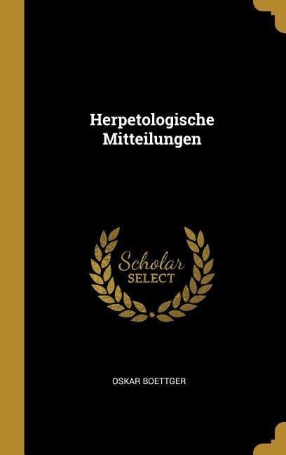 Herpetologische Mitteilungen - Oskar Boettger