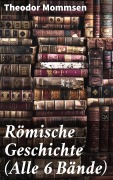 Cover-Bild zum Titel 'Römische Geschichte (Alle 6 Bände)' von 'Theodor Mommsen'