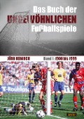 Das Buch der ungewöhnlichen Fußballspiele - Jörg Heinisch
