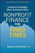 Nonprofit Finance for Hard Times - Susan U. Raymond, Michael P. Hoffman