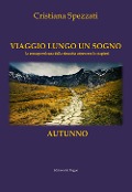 Cover-Bild zum Titel 'Viaggio lungo un sogno. Autunno. La consapevolezza della rinascita attraverso le stagioni' von 'Cristiana Spezzati'