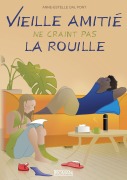 Cover-Bild zum Titel 'Vieille amitié ne craint pas la rouille' von 'Anne-Estelle Dal Pont'