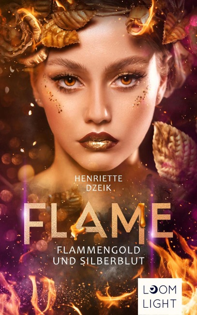 Flame 3: Flammengold und Silberblut - Henriette Dzeik