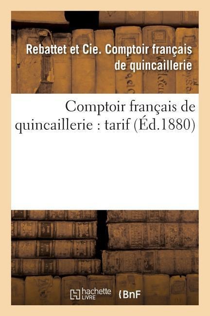 Comptoir Français de Quincaillerie: Tarif - Album N° 8 - Rebattet Et Cie Comptoir