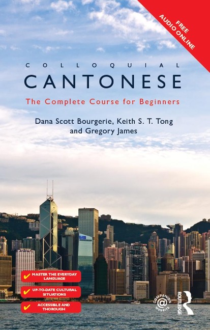 Colloquial Cantonese - Dana Scott Bourgerie, Gregory James, Keith S T Tong