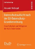 Datenschutzaufsicht nach der EU-Datenschutz-Grundverordnung - Alexander Roßnagel