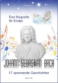 Cover-Bild zum Titel 'Johann Sebastian Bach - Eine Biografie für Kinder' von 'Peter Bach Jr.'