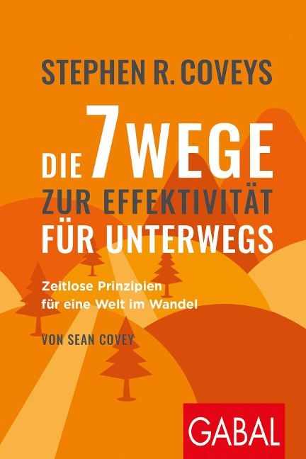 Stephen R. Coveys Die 7 Wege zur Effektivität für unterwegs - Stephen R. Covey, Sean Covey