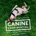 Canine Confidential: Why Dogs Do What They Do - Marc Bekoff