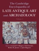 Cover-Bild zum Titel 'The Cambridge Encyclopaedia of Late Antique Art and Archaeology: Volume 1, Architecture, Artifacts and Evidence' von ''