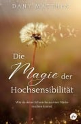 Cover-Bild zum Titel 'Die Magie der Hochsensibilität' von 'Dany Matthes'