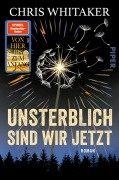 Cover-Bild zum Titel 'Unsterblich sind wir jetzt' von 'Chris Whitaker'