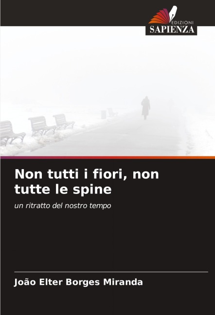 Non tutti i fiori, non tutte le spine - João Elter Borges Miranda