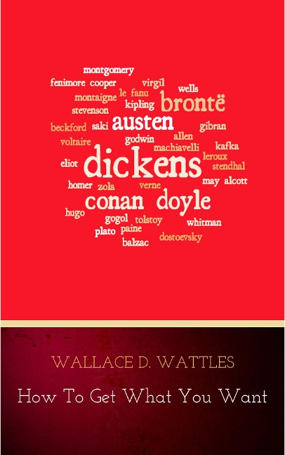 How to Get What You Want - Wallace D. Wattles