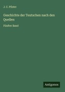 Cover-Bild zum Titel 'Geschichte der Teutschen nach den Quellen' von 'J. C. Pfister'