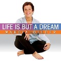 Life Is But a Dream Lib/E: Wise Techniques for an Inspirational Journey - Marcia Wieder