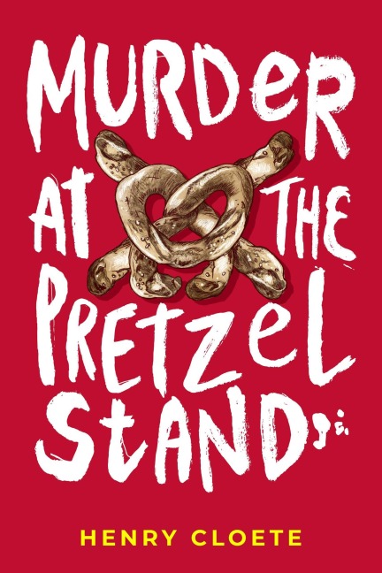 Murder At The Pretzel Stand - Henry Cloete