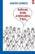 Cover-Bild zum Titel 'Denk dir meinen Teil' von 'Manfred Hammers'