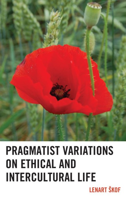 Pragmatist Variations on Ethical and Intercultural Life - Lenart Skof