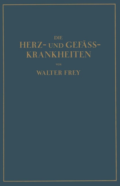 Die Herz- und Gefäss-Krankheiten - Walther Frey