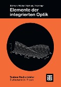 Cover-Bild zum Titel 'Elemente der integrierten Optik' von 'Manfred Börner, Reinhar Müller, Roland Schiek, Gert Trommer'