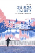 Così fredda, così quieta. Cinque passeggiate nella Zurigo degli altri - Ivano Talamo
