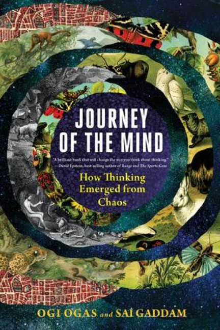 Journey of the Mind: How Thinking Emerged from Chaos - Ogi Ogas, Sai Gaddam