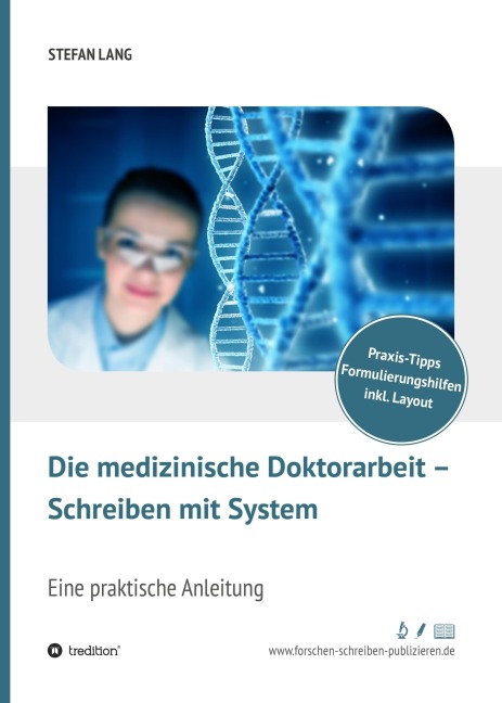 Die medizinische Doktorarbeit - Schreiben mit System - Stefan Lang