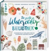 Cover-Bild zum Titel 'Die große Watercolor Bibliothek' von 'Petra Heider, Ingrid Hesselbach, Natalia Skatula'
