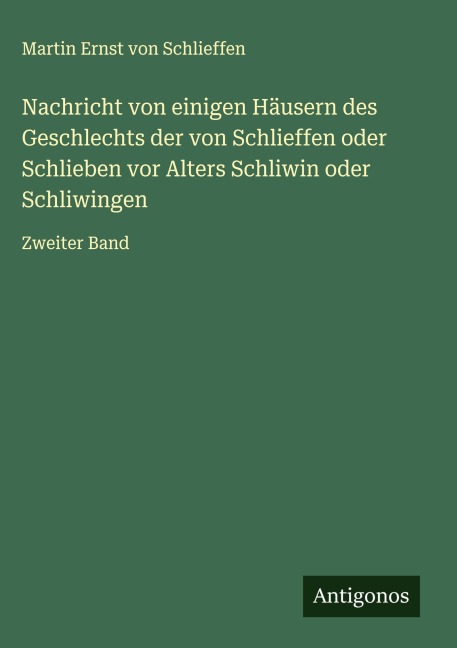 Nachricht von einigen Häusern des Geschlechts der von Schlieffen oder Schlieben vor Alters Schliwin oder Schliwingen - Martin Ernst Von Schlieffen