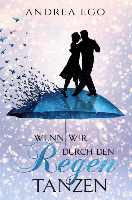 Wenn wir durch den Regen tanzen - Andrea Ego