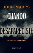 Cover-Bild zum Titel 'Cuando Desapareciste' von 'John Marrs'