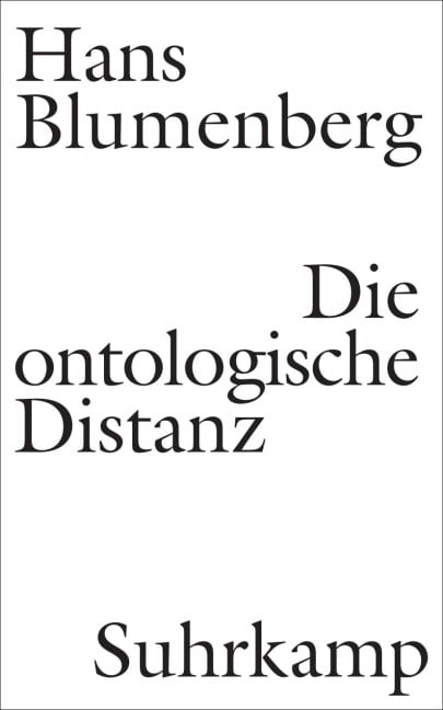 Die ontologische Distanz - Hans Blumenberg